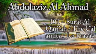 Abdulaziz Al Ahmad [] 101 – Surat Al Qari'ah / The Calamity / Le Fracas / القارعة