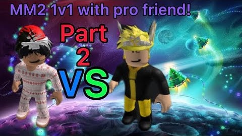 Roblox Murder Mystery 2 1v1! With A Pro Friend to 7! Part 2!