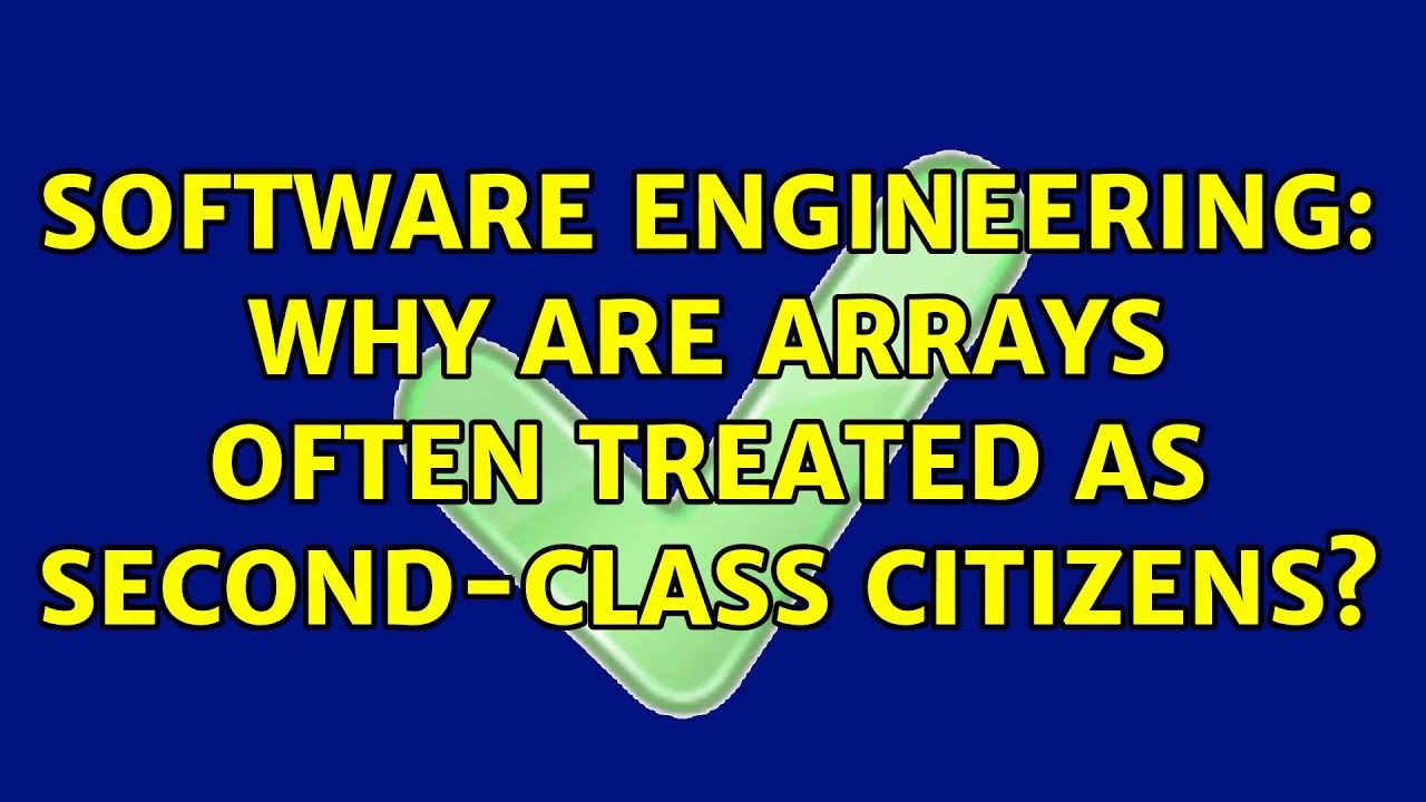 software-engineering-why-are-arrays-often-treated-as-second-class