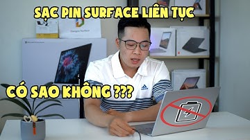 Cắm sạc surface liên tục có sao không ???
