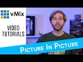 Creating a Picture In Picture with vMix.