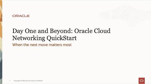 Day One and Beyond: Oracle Cloud Networking QuickStart