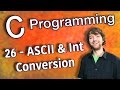 C Programming Tutorial 26 - ASCII and Int Conversion