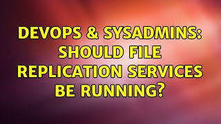 Celebrity DevOps & SysAdmins: Should File Replication Services be running? (2 Solutions!!) Net Worth