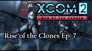 XCOM 2 WotC Rise of the Clones Ep.  7 - Breaking and Entering