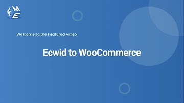 Ecwid to WooCommerce Migration Plugin - FMEAddons