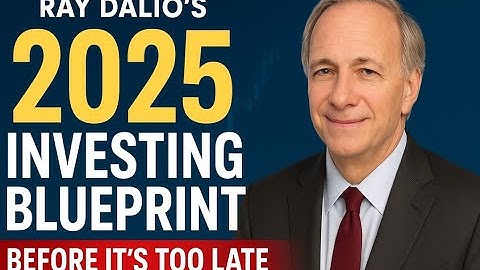 Ray Dalio’s 2025 Investing Blueprint: What to Do Before It’s Too Late”