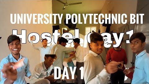 UNIVERSITY POLYTECHNIC - BIT MESRA | Ranchi | Dekhte Hain Aaj Ka Duniya Daari ( Hostel Day - 1)