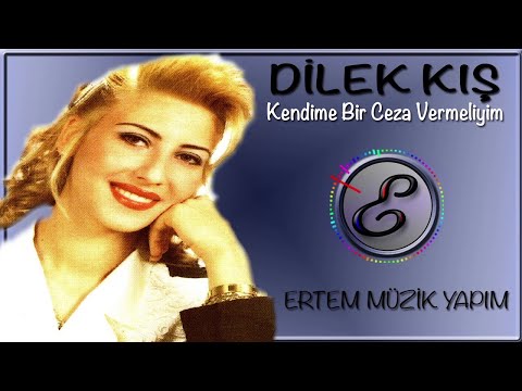 Dilek Kış - Kendime Bir Ceza Vermeliyim Ben