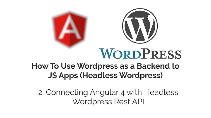 Connecting Angular 4 with Headless Wordpress Rest API