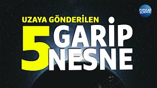 Uzaya Giden 5 Garip Nesne | Popular Science Türkiye