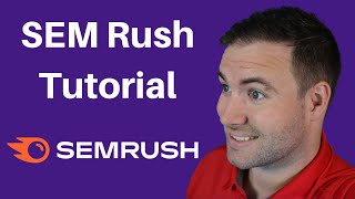 Sem Rush Tutorial - Everything You Need To Know About How To Use Sem Rush