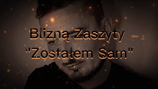 Blizną Zaszyty - Zostałem Sam