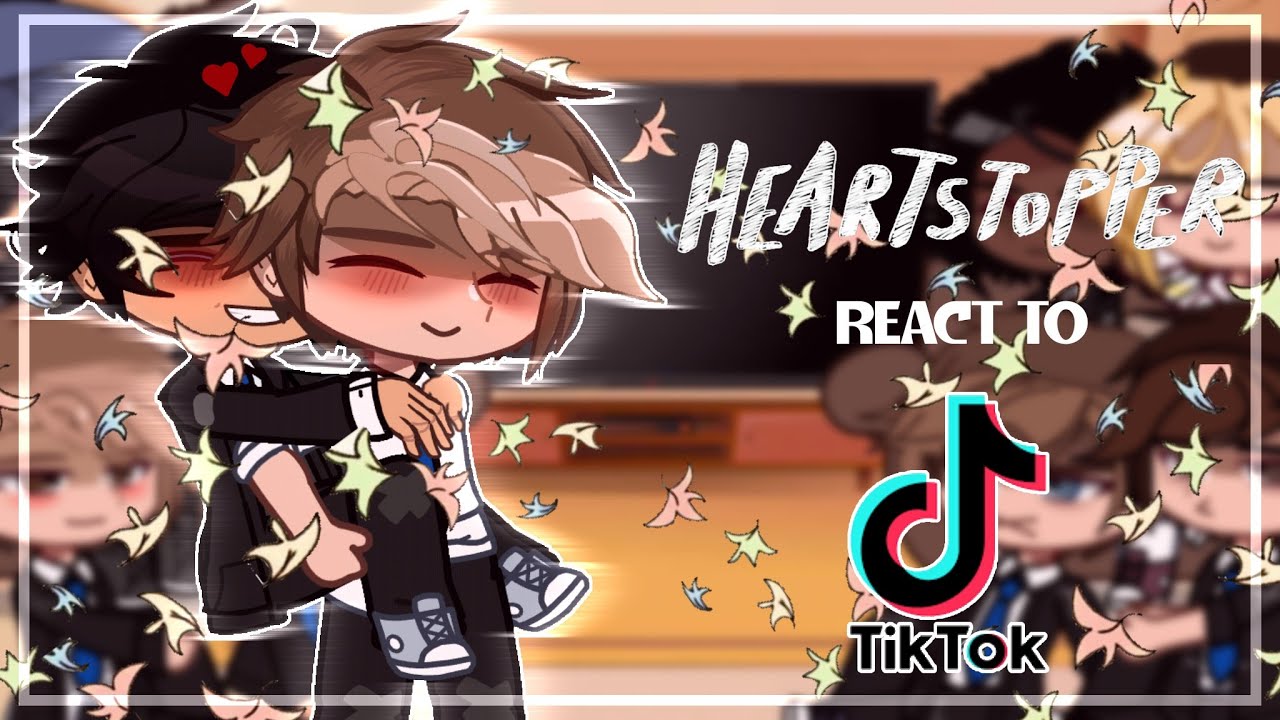 Heartstopper react to TikTok 🍂 | Gacha | Part 1 / TW!!