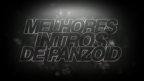 [MID] 06 MELHORES INTROS DORGAS {PANZOID}