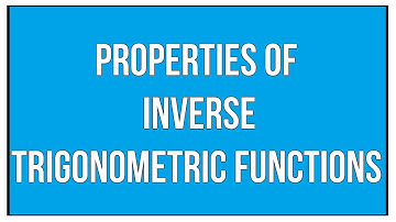 Properties Of Inverse Trigonometric Functions / Maths Trigonometry