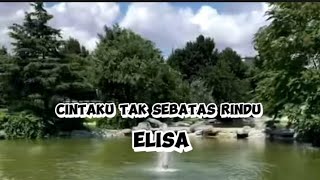 CINTAKU TAK SEBATAS RINDU - ELISA ( OFFICIAL LYRICS MUSIK) @PelangiMusiclirik