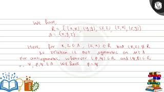 If \( A=\{\mathrm{x}, \mathrm{y}, \mathrm{z}\} \), then the relation \( R=\{(\mathrm{x}, \mathrm...