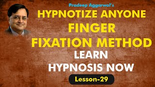 LEARN HYPNOSIS NOW! HYPNOTIZE ANYONE FINGER FIXATION METHOD ! Lesson 29 ! Pradeep Aggarwal