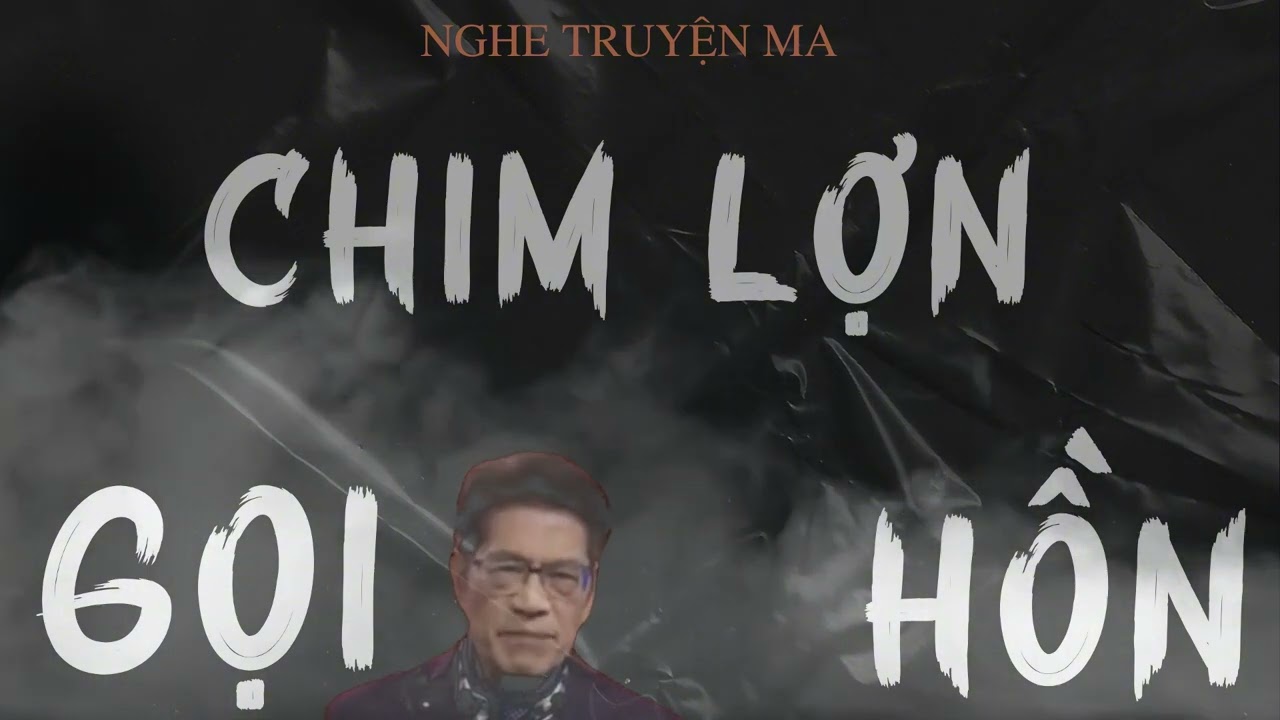 TRUYỆN MA NGUYỄN NGỌC NGẠN: CHIM LỢN GỌI HỒN | TRUYỆN MA TÂM LINH RÙNG RỢN VÀ ĐÁNG SỢ MỚI NHẤT.