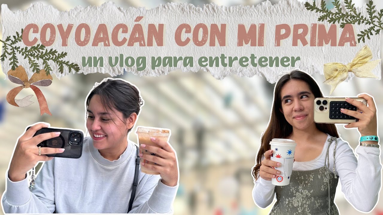 Un Minivlog En Coyoacán Con Mi Prima