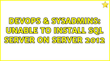 DevOps & SysAdmins: Unable to Install SQL Server on Server 2012 (2 Solutions!!)