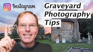 Great tips on how to photograph Graveyards -  Instagram Photography Challenge Round 1