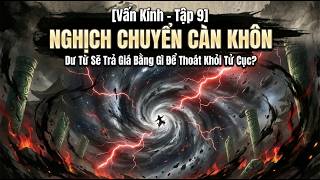 [Vấn Kính - Tập 9] Nghịch Chuyển Càn Khôn: Dư Từ Sẽ Trả Giá Bằng Gì Để Thoát Khỏi Tử Cục?