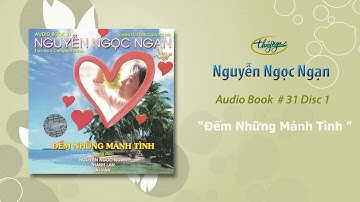 Nguyễn Ngọc Ngạn - Đếm Những Mảnh Tình  (Audiobook 31)