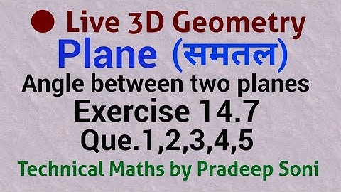 Live Ex.14.7, Que.1,2,3,4,5. Angle between two planes, Angle between line and plane.
