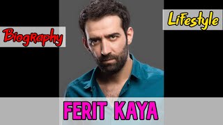 Ferit Kaya Turkish Actor Biography & Lifestyle