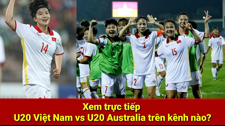 U20 việt nam vs u20 australia trực tiếp kênh nào năm 2024