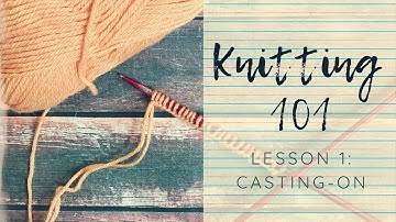 Learn to Knit! Knitting 101, Lesson 1: Casting-on