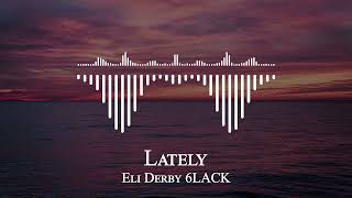 Eli Derby 6LACK - Lately