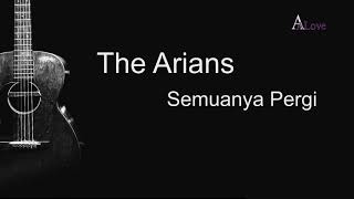 The Arians - Semuanya Pergi ( Lirik Lagu)