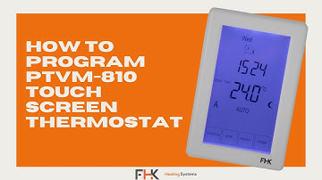 Full Guide | Programming instructions for FHK touch screen thermostat PTVM-810