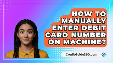 How To Manually Enter Debit Card Number On Machine? - CreditGuide360.com