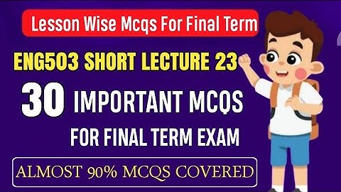 ENG503 Short Lecture 23 || ENG503 Final Term MCQs 2024 || ENG503 Final Term Preparation 2024