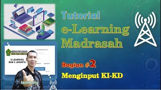Tutorial E Learning Madrasah (Bagian #2) Menginput KI KD