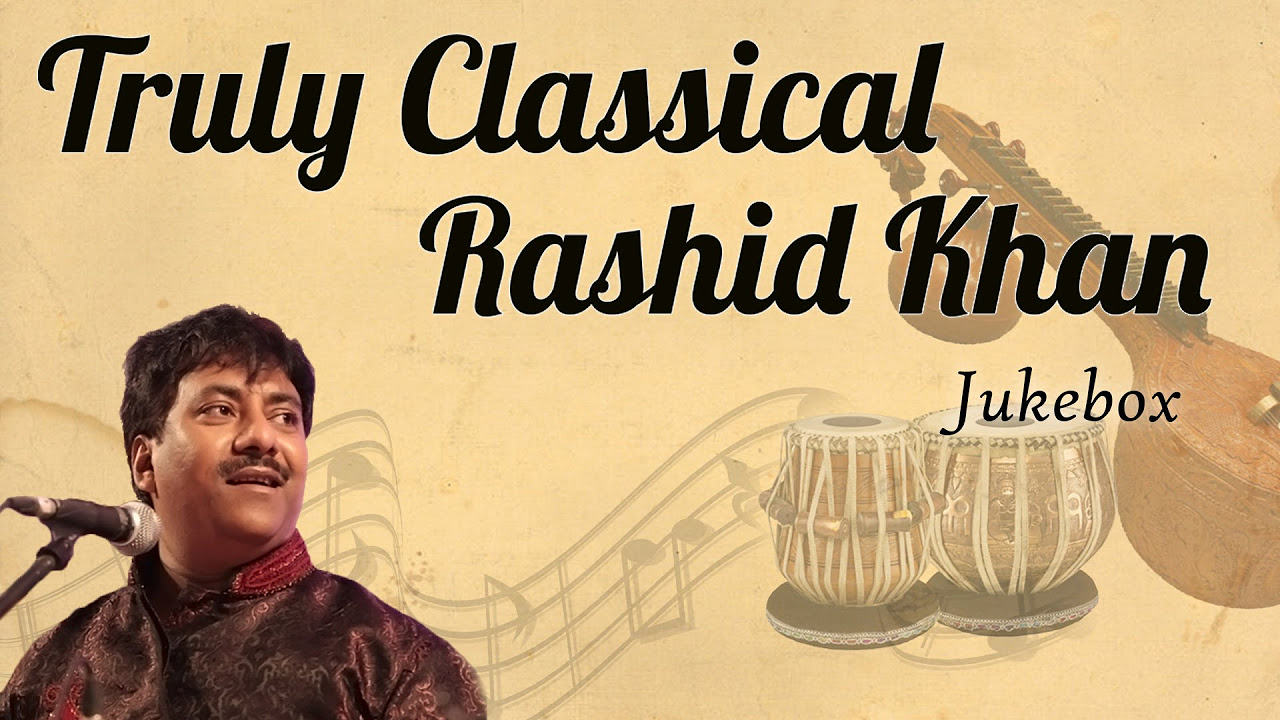 Ustad Rashid Khan Classical Collection  Truly Classical  Classical Music  Audio Jukebox 