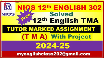 TMA 2024-25 || 12TH NIOS|| TMA OF ENGLISH (302) || SOLVED TMA || TUTOR MARKED ASSIGNMENT || 2025 ||