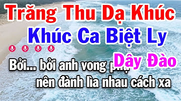Karaoke Khúc Ca Biệt Ly - Trăng Thu Dạ Khúc Dây Đào