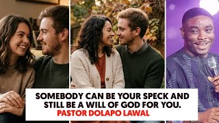 Somebody can be your speck and still be a will of God for you || Pastor Dolapo Lawal