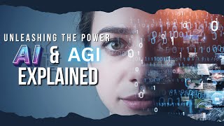 Unleashing the Power: AI & AGI Explained