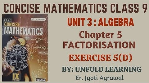 ICSE CLASS 9 || CONCISE MATHEMATICS || 2025-26 || 5. Factorisation || Exercise 5(D)