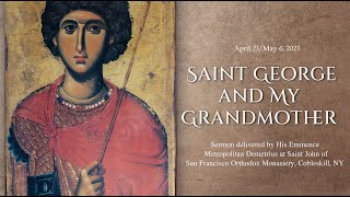 Saint George and My Grandmother - Sermon by His Eminence Metropolitan Demetrius