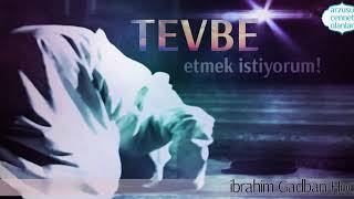 Tevbe Etmek İstiyorum Ibrahim Gadban Hoca