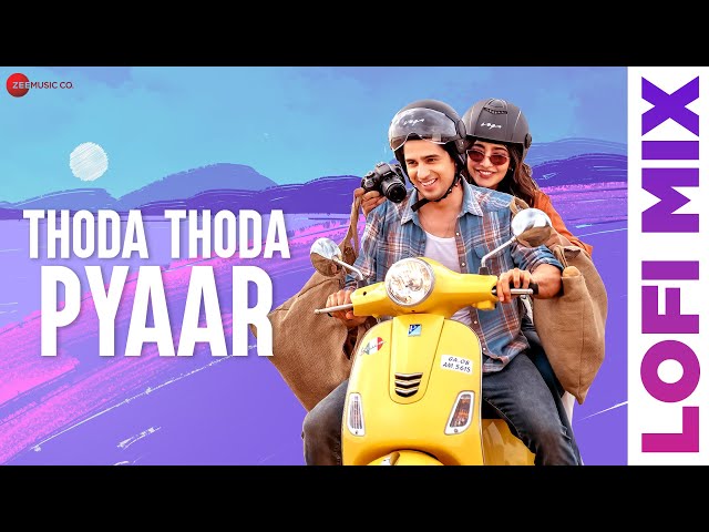 Thoda Thoda Pyaar Lofi Mix | Sidharth Malhotra & Neha Sharma | Stebin Ben, Nilesh Ahuja, Deepanshu R class=