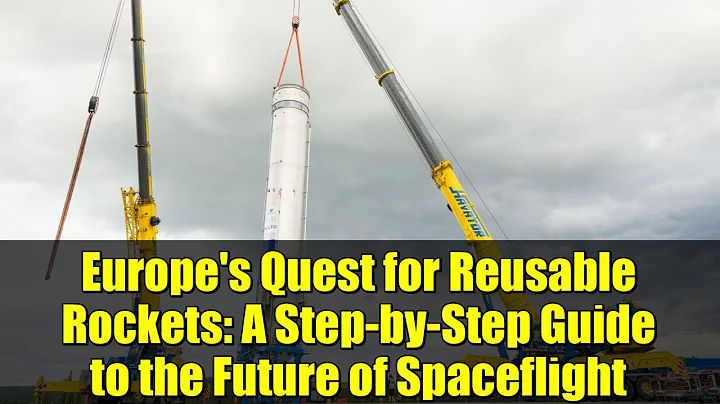 Europe's Quest for Reusable Rockets: A Step-by-Step Guide to the Future of Spaceflight