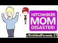 r/EntitledParents | Hitchhiker Mom DISASTER